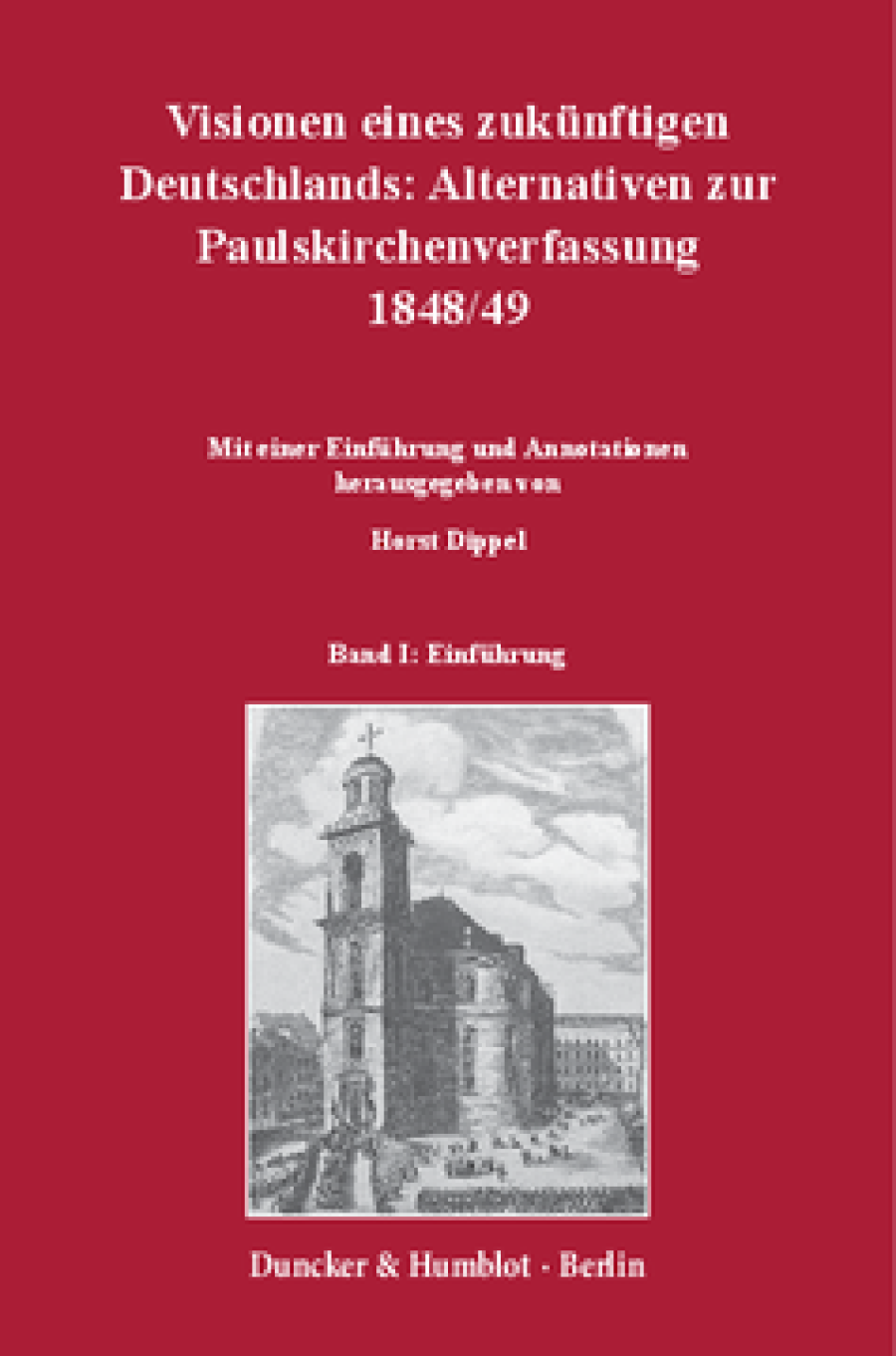 Visionen eines zukünftigen Deutschlands: Alternativen zur Paulskirchenverfassung 1848/49