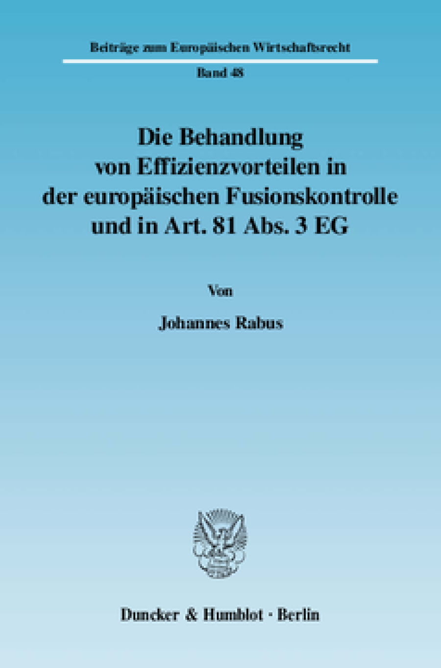 Die Behandlung von Effizienzvorteilen in der europäischen Fusionskontrolle und in Art. 81 Abs. 3 EG
