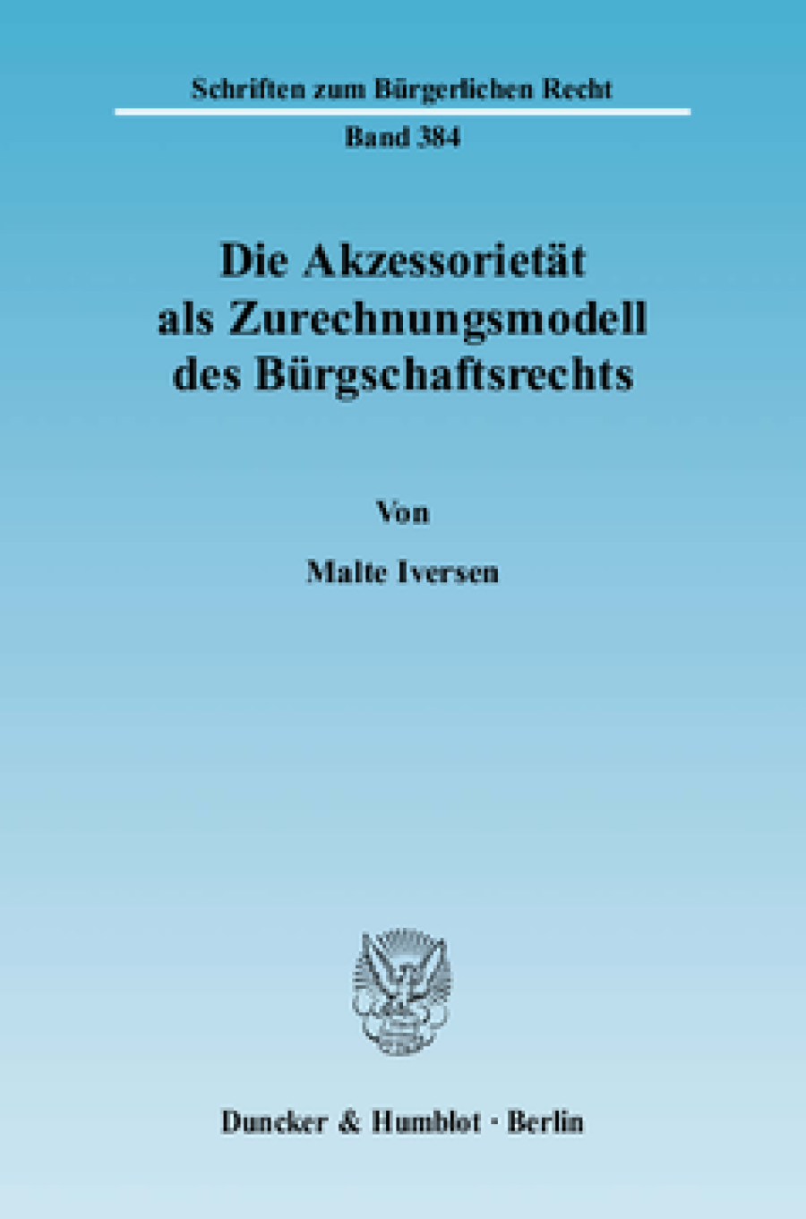 Die Akzessorietät als Zurechnungsmodell des Bürgschaftsrechts