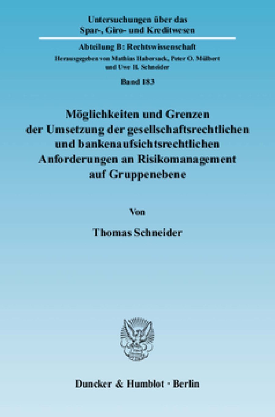 Möglichkeiten und Grenzen der Umsetzung der gesellschaftsrechtlichen und bankenaufsichtsrechtlichen Anforderungen an Risikomanagement auf Gruppenebene