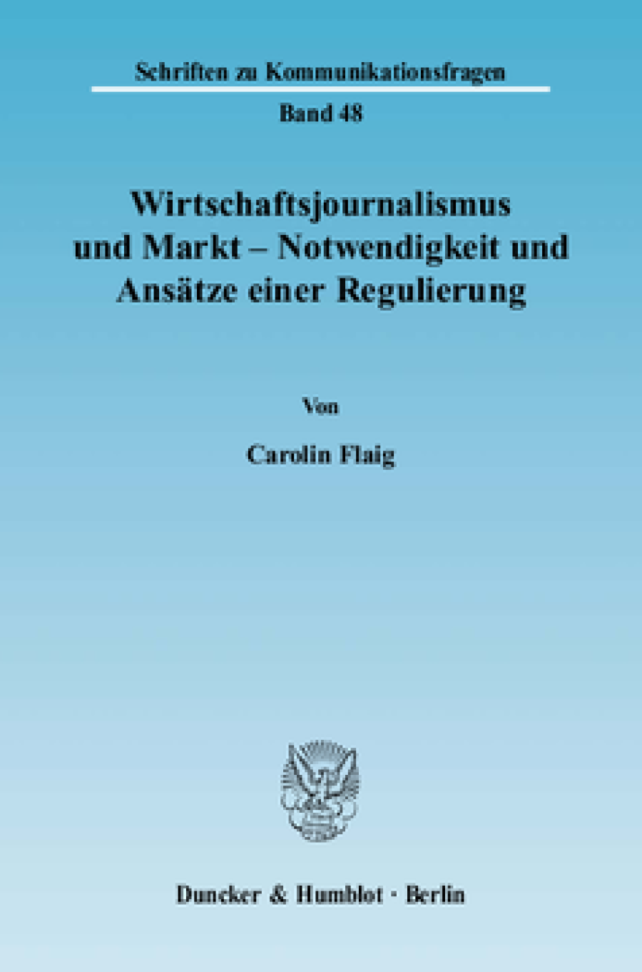 Wirtschaftsjournalismus und Markt - Notwendigkeit und Ansätze einer Regulierung
