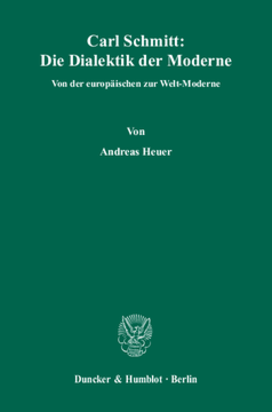 Carl Schmitt: Die Dialektik der Moderne