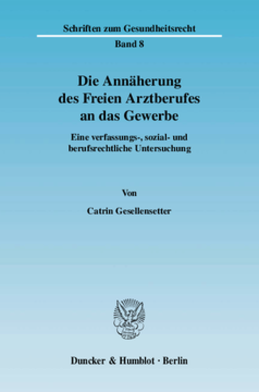 Die Annäherung des Freien Arztberufes an das Gewerbe