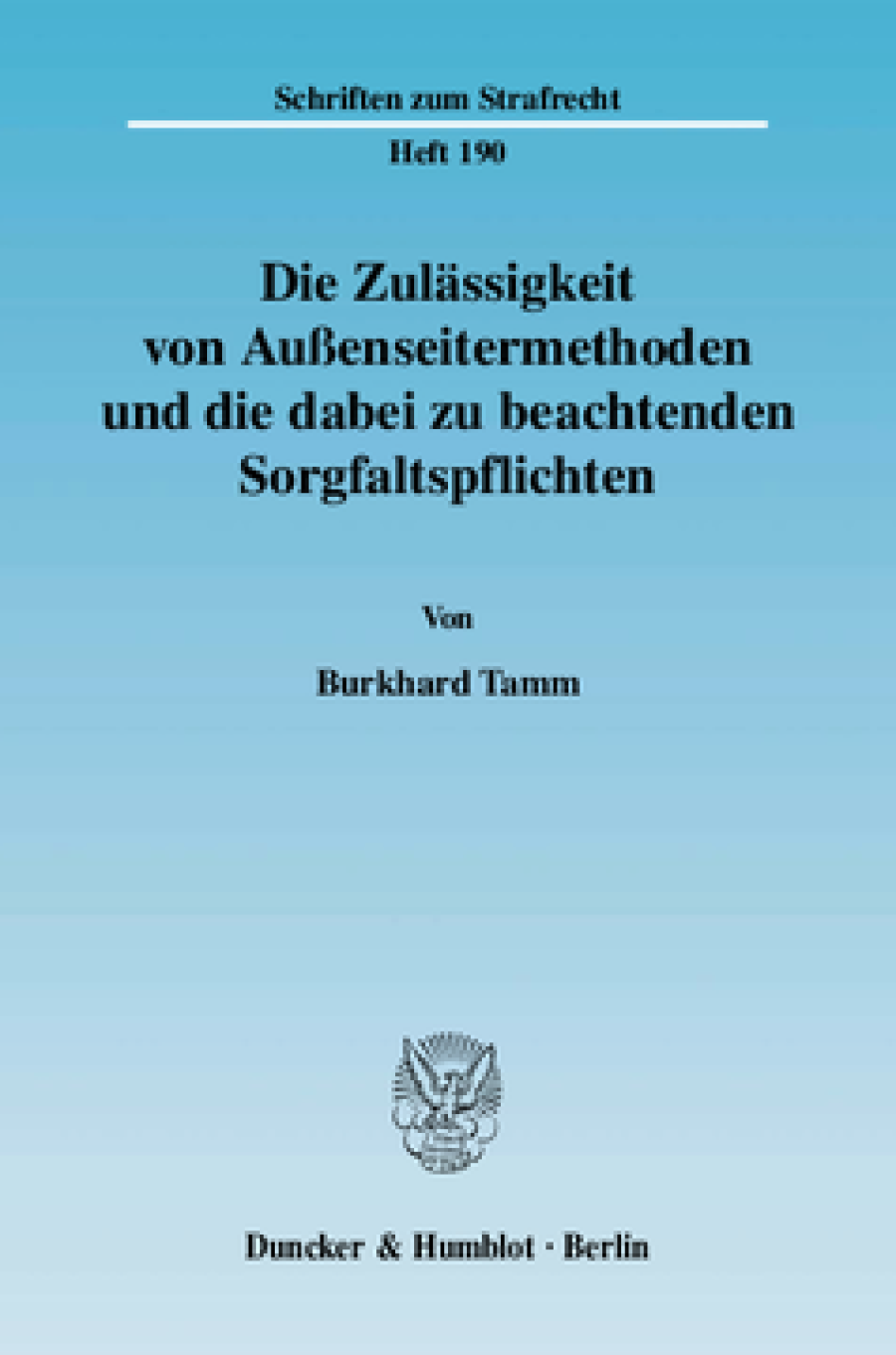 Die Zulässigkeit von Außenseitermethoden und die dabei zu beachtenden Sorgfaltspflichten