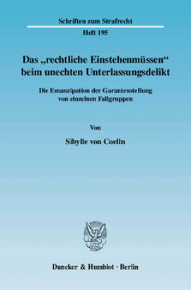 Das »rechtliche Einstehenmüssen« beim unechten Unterlassungsdelikt