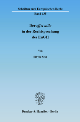 Der effet utile in der Rechtsprechung des Europäischen Gerichtshofs