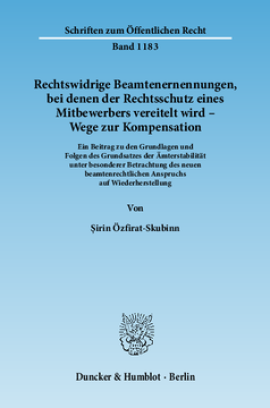 Rechtswidrige Beamtenernennungen, bei denen der Rechtsschutz eines Mitbewerbers vereitelt wird - Wege zur Kompensation