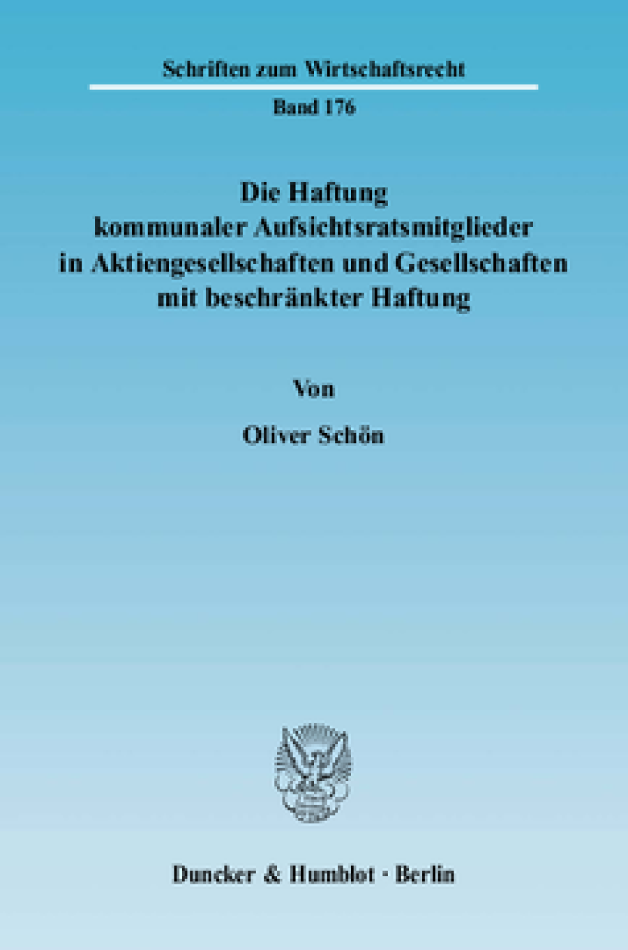 Die Haftung kommunaler Aufsichtsratsmitglieder in Aktiengesellschaften und Gesellschaften mit beschränkter Haftung