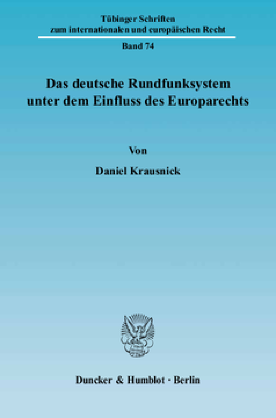 Das deutsche Rundfunksystem unter dem Einfluss des Europarechts