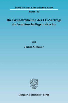 Die Grundfreiheiten des EG-Vertrags als Gemeinschaftsgrundrechte