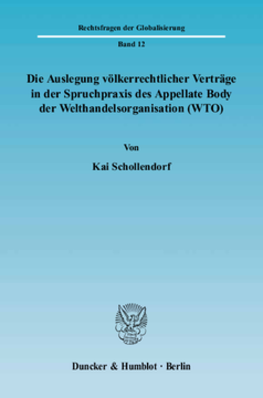 Die Auslegung völkerrechtlicher Verträge in der Spruchpraxis des Appellate Body der Welthandelsorganisation (WTO)