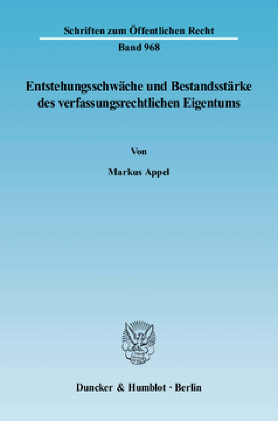 Entstehungsschwäche und Bestandsstärke des verfassungsrechtlichen Eigentums