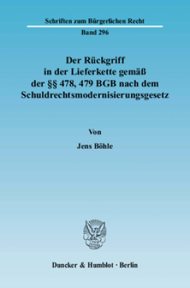 Der Rückgriff in der Lieferkette gemäß der §§ 478, 479 BGB nach dem Schuldrechtsmodernisierungsgesetz