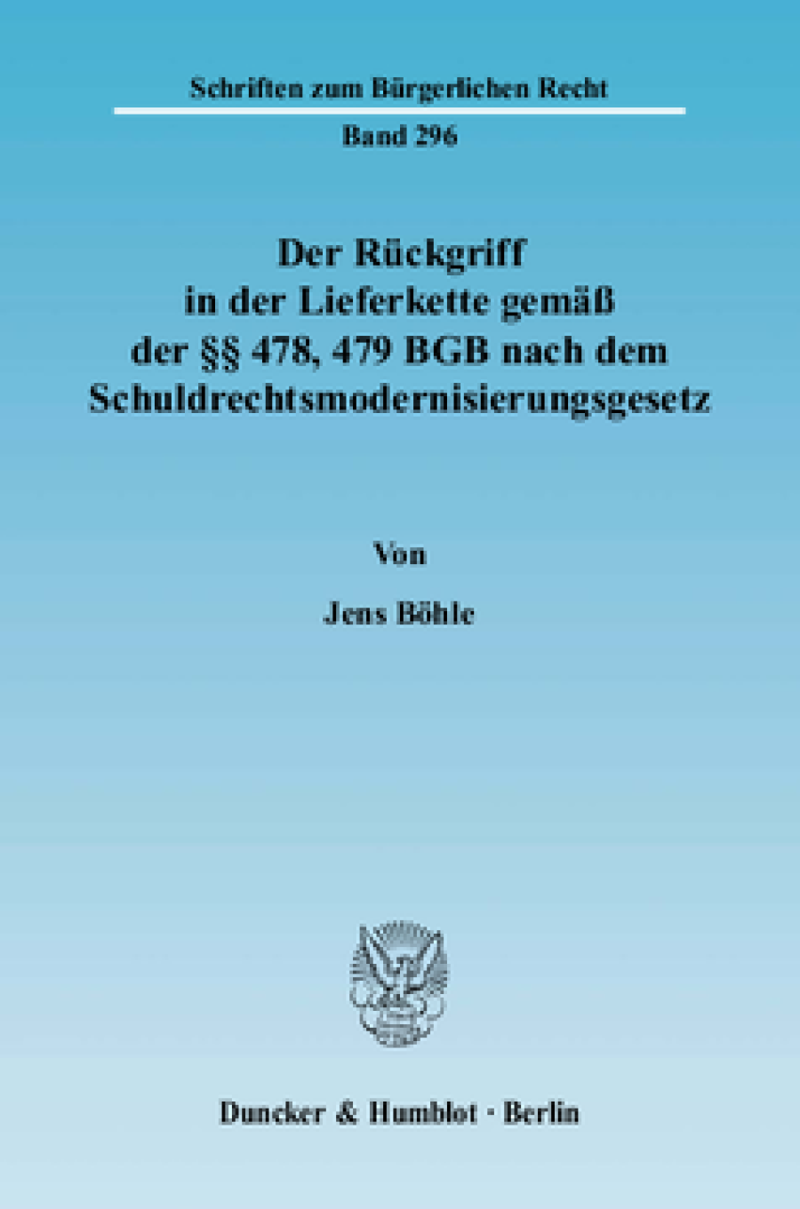 Der Rückgriff in der Lieferkette gemäß der §§ 478, 479 BGB nach dem Schuldrechtsmodernisierungsgesetz