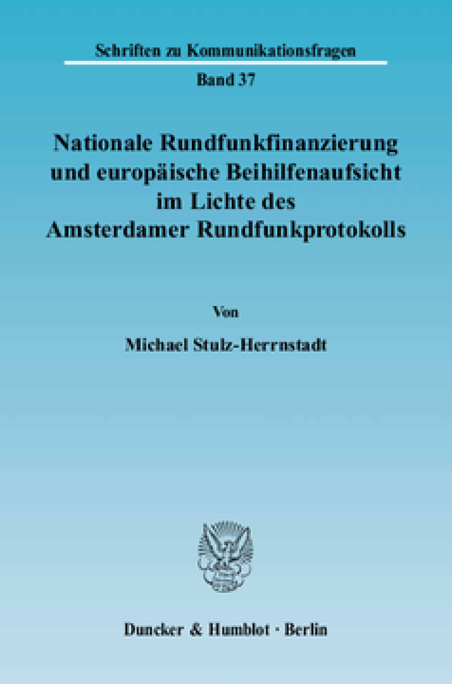 Nationale Rundfunkfinanzierung und europäische Beihilfenaufsicht im Lichte des Amsterdamer Rundfunkprotokolls