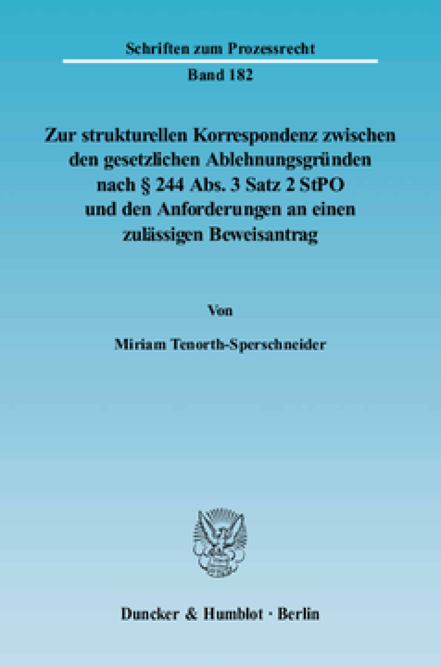 Zur strukturellen Korrespondenz zwischen den gesetzlichen Ablehnungsgründen nach § 244 Abs. 3 Satz 2 StPO und den Anforderungen an einen zulässigen Beweisantrag