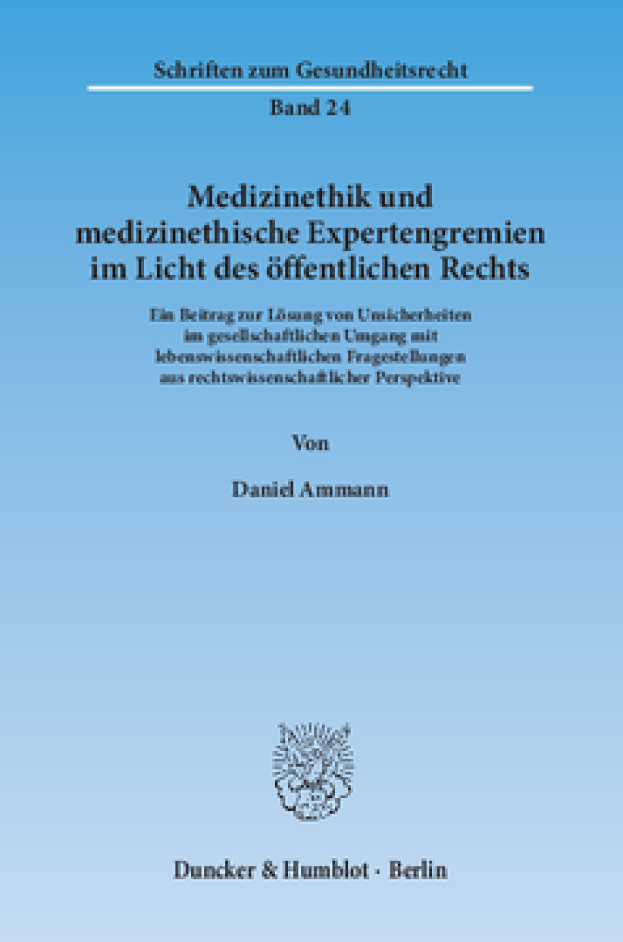 Medizinethik und medizinethische Expertengremien im Licht des öffentlichen Rechts