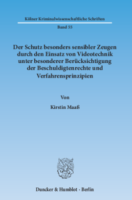 Der Schutz besonders sensibler Zeugen durch den Einsatz von Videotechnik unter besonderer Berücksichtigung der Beschuldigtenrechte und Verfahrensprinzipien