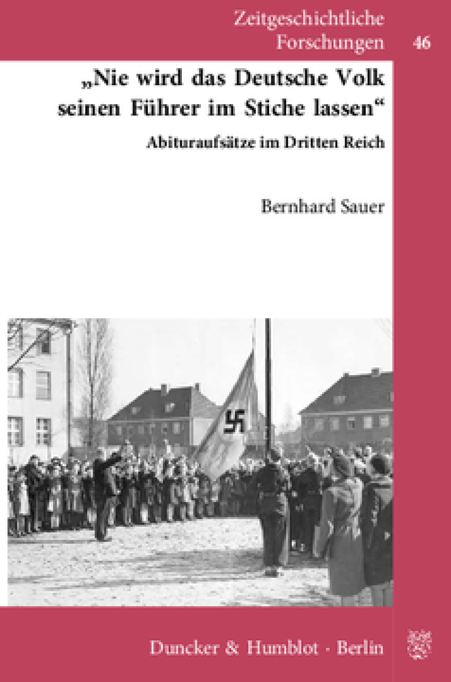 »Nie wird das deutsche Volk seinen Führer im Stiche lassen«