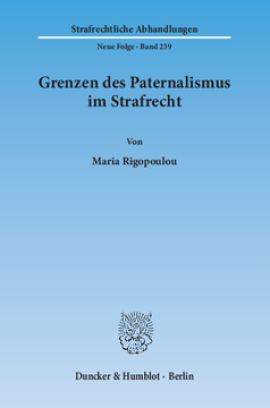 Grenzen des Paternalismus im Strafrecht