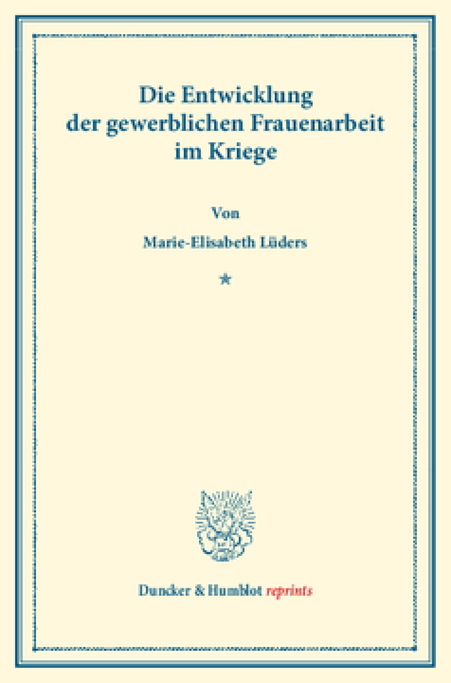 Die Entwicklung der gewerblichen Frauenarbeit im Kriege
