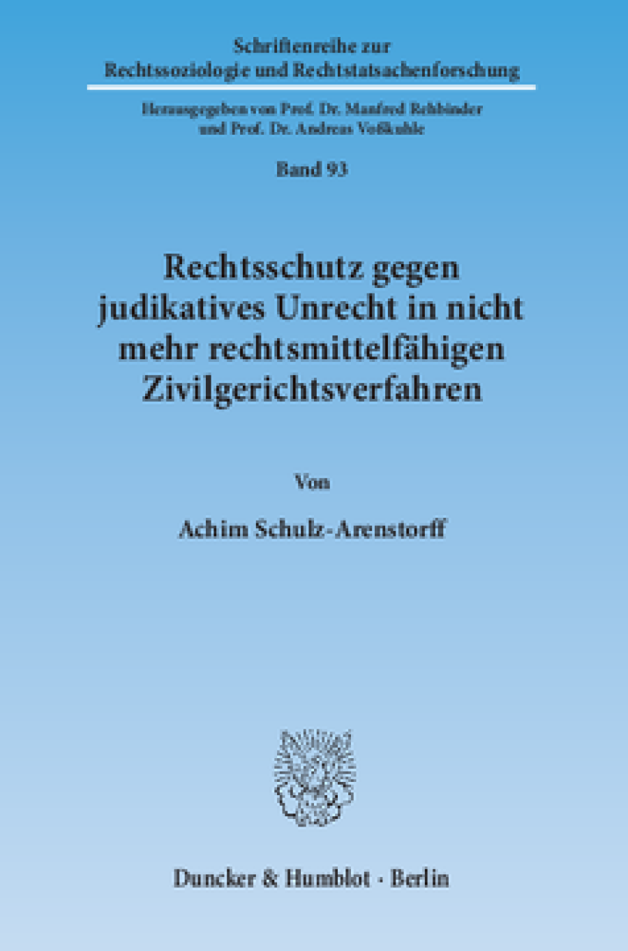 Rechtsschutz gegen judikatives Unrecht in nicht mehr rechtsmittelfähigen Zivilgerichtsverfahren