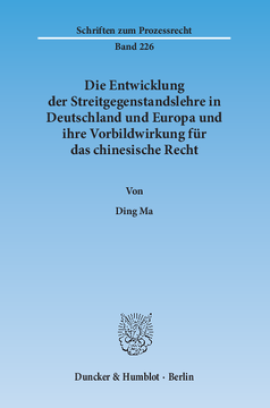 Die Entwicklung der Streitgegenstandslehre in Deutschland und Europa und ihre Vorbildwirkung für das chinesische Recht