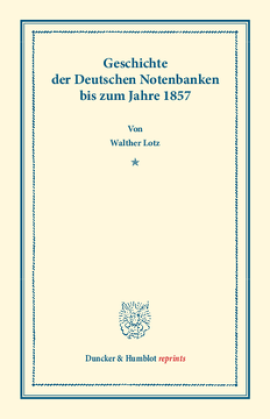Geschichte der Deutschen Notenbanken bis zum Jahre 1857