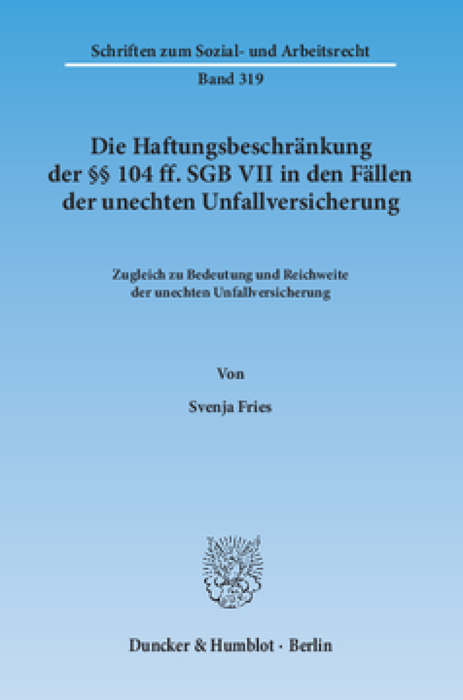 Die Haftungsbeschränkung der §§ 104 ff. SGB VII in den Fällen der unechten Unfallversicherung