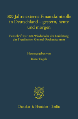 300 Jahre externe Finanzkontrolle in Deutschland – gestern, heute und morgen