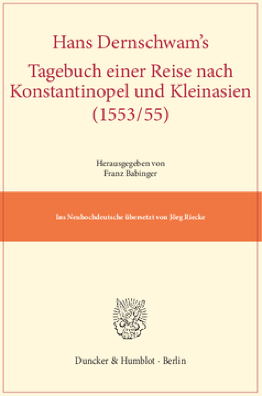 Hans Dernschwam's Tagebuch einer Reise nach Konstantinopel und Kleinasien (1553/55)