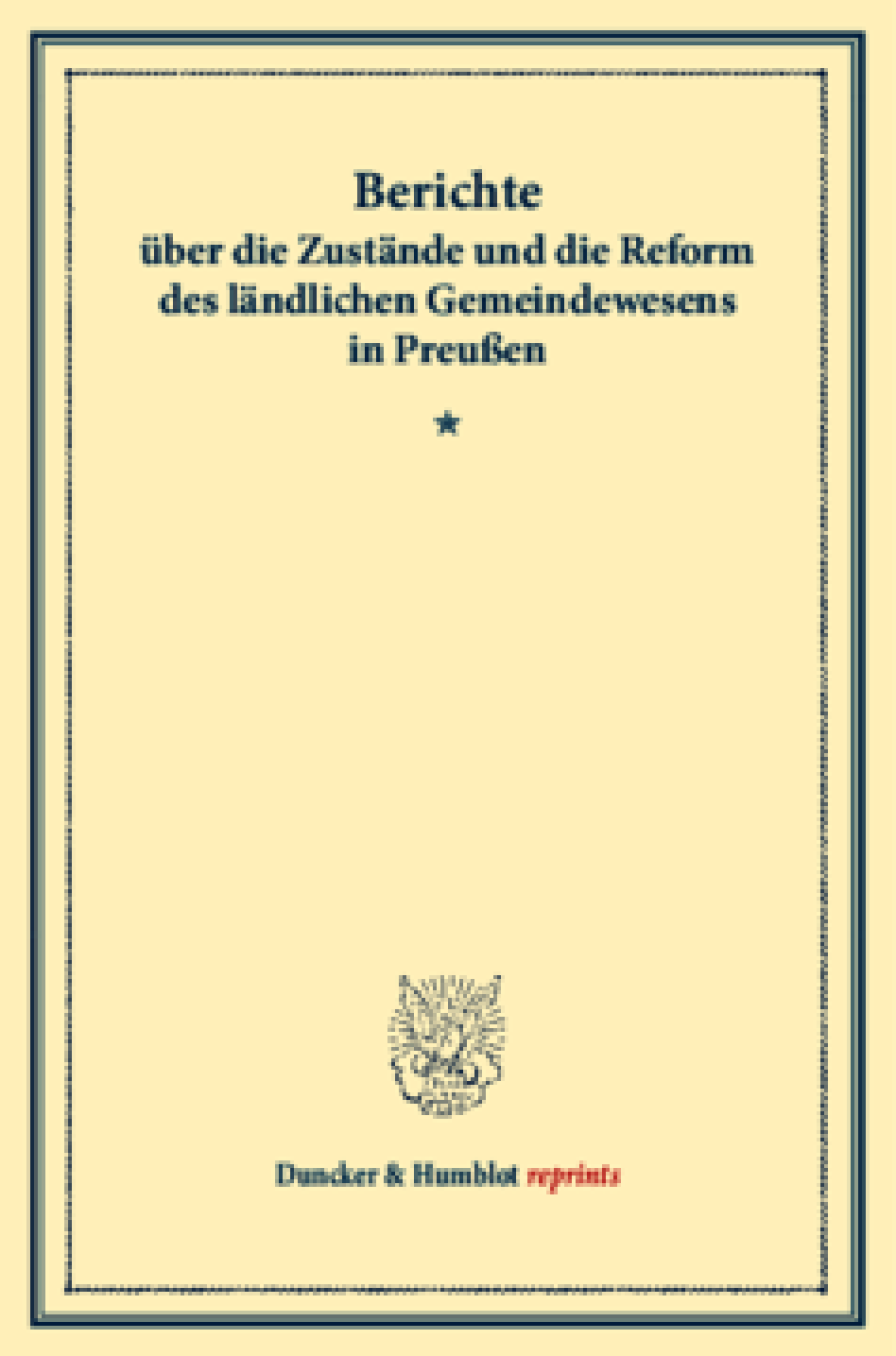 Berichte über die Zustände und die Reform des ländlichen Gemeindewesens in Preußen