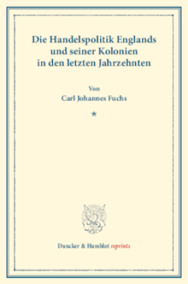 Die Handelspolitik Englands und seiner Kolonien in den letzten Jahrzehnten