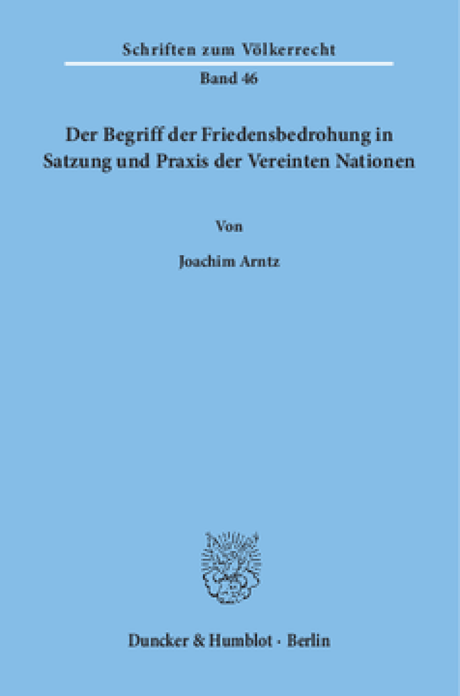 Der Begriff der Friedensbedrohung in Satzung und Praxis der Vereinten Nationen