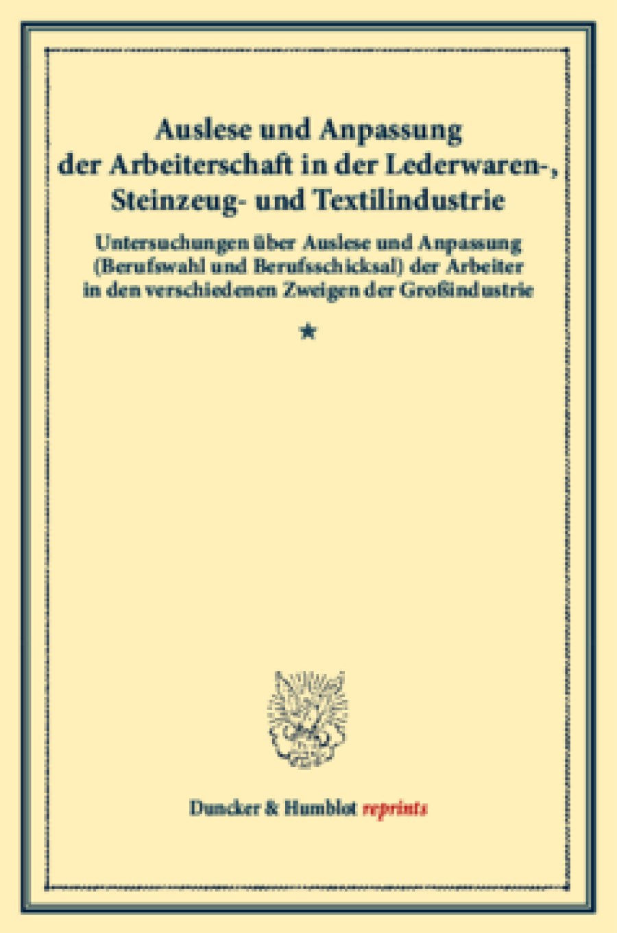 Auslese und Anpassung der Arbeiterschaft in der Lederwaren-, Steinzeug- und Textilindustrie