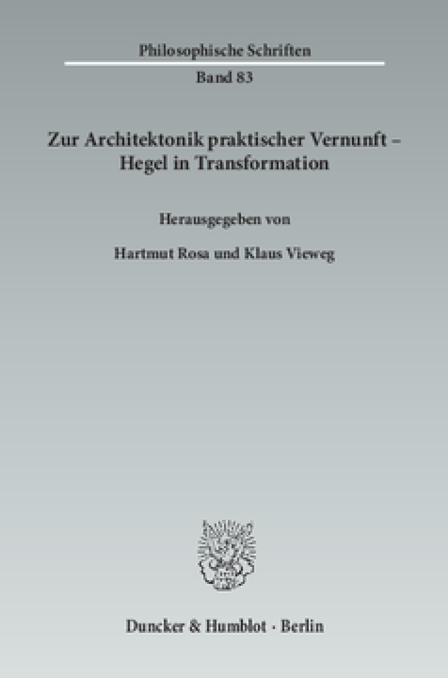 Zur Architektonik praktischer Vernunft – Hegel in Transformation