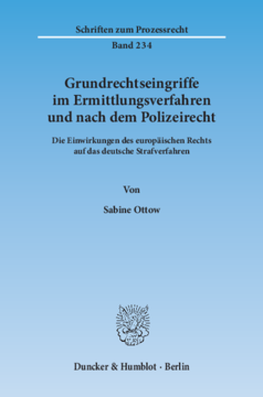 Grundrechtseingriffe im Ermittlungsverfahren und nach dem Polizeirecht