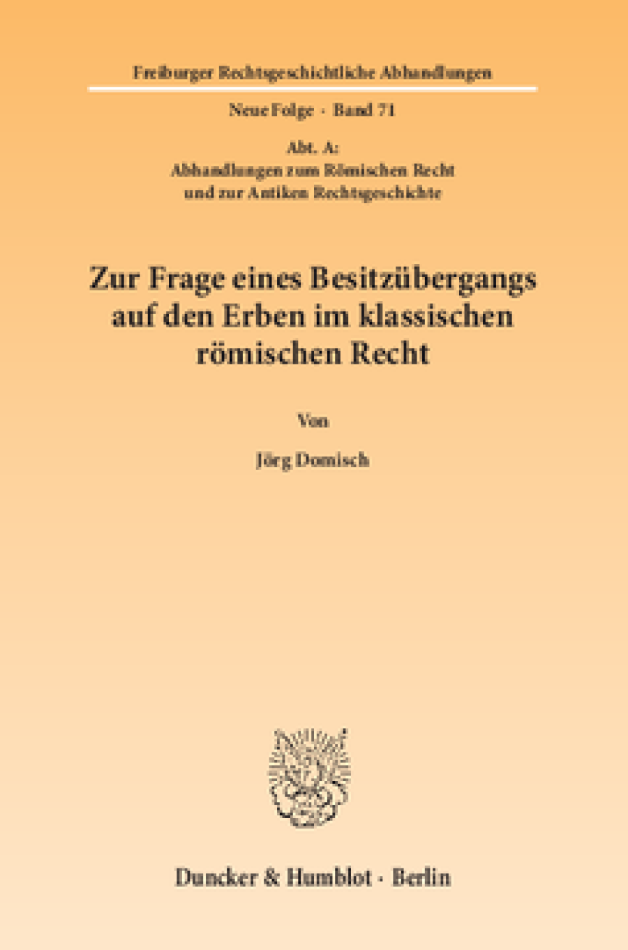 Zur Frage eines Besitzübergangs auf den Erben im klassischen römischen Recht