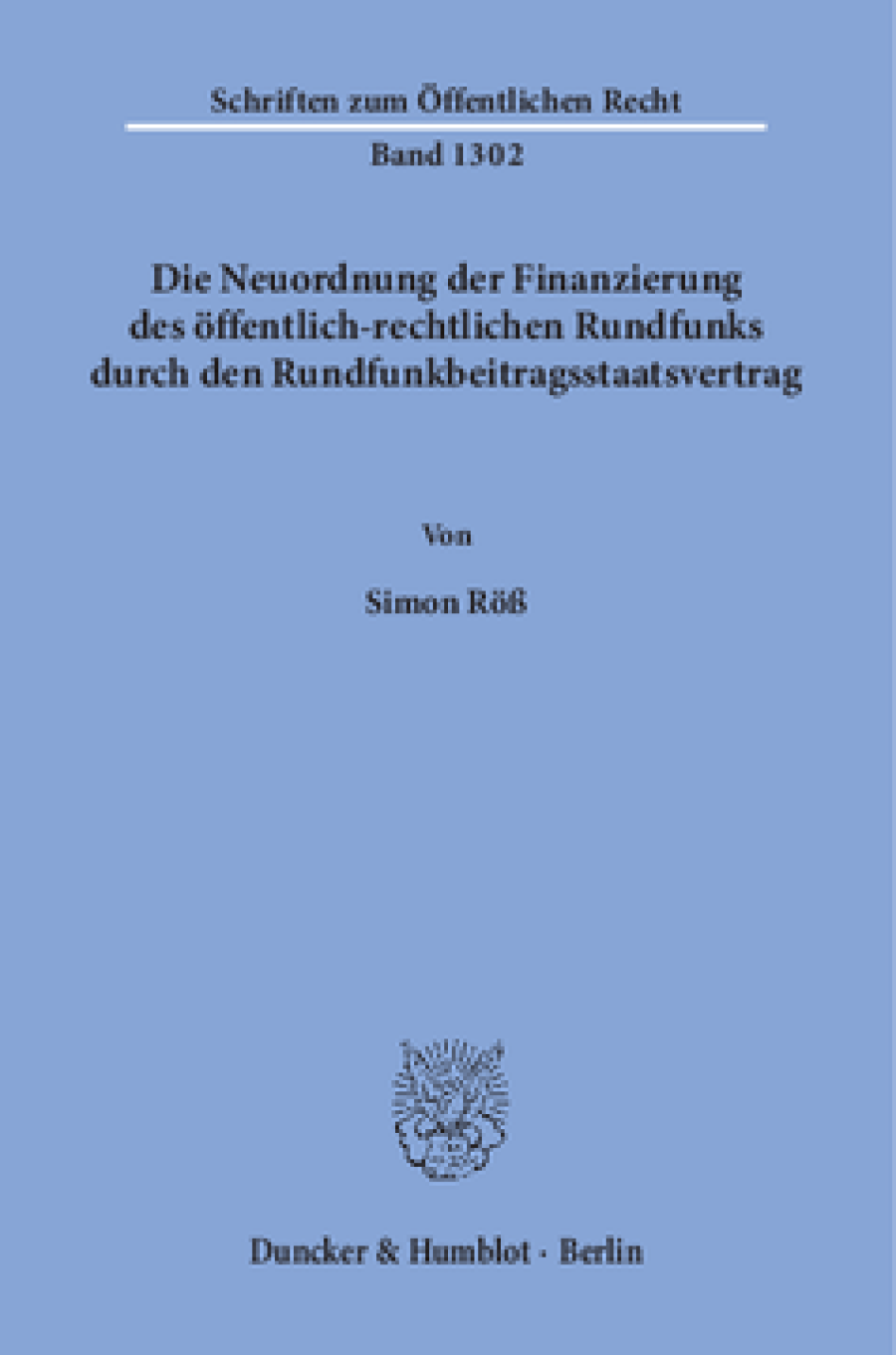 Die Neuordnung der Finanzierung des öffentlich-rechtlichen Rundfunks durch den Rundfunkbeitragsstaatsvertrag