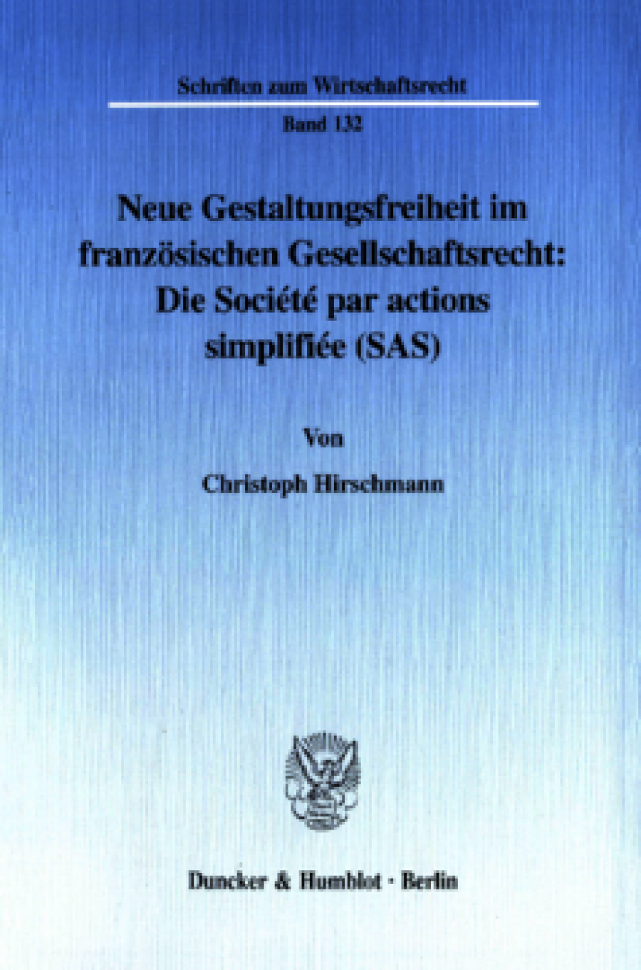 Neue Gestaltungsfreiheit im französischen Gesellschaftsrecht: Die Société par actions simplifiée (SAS)