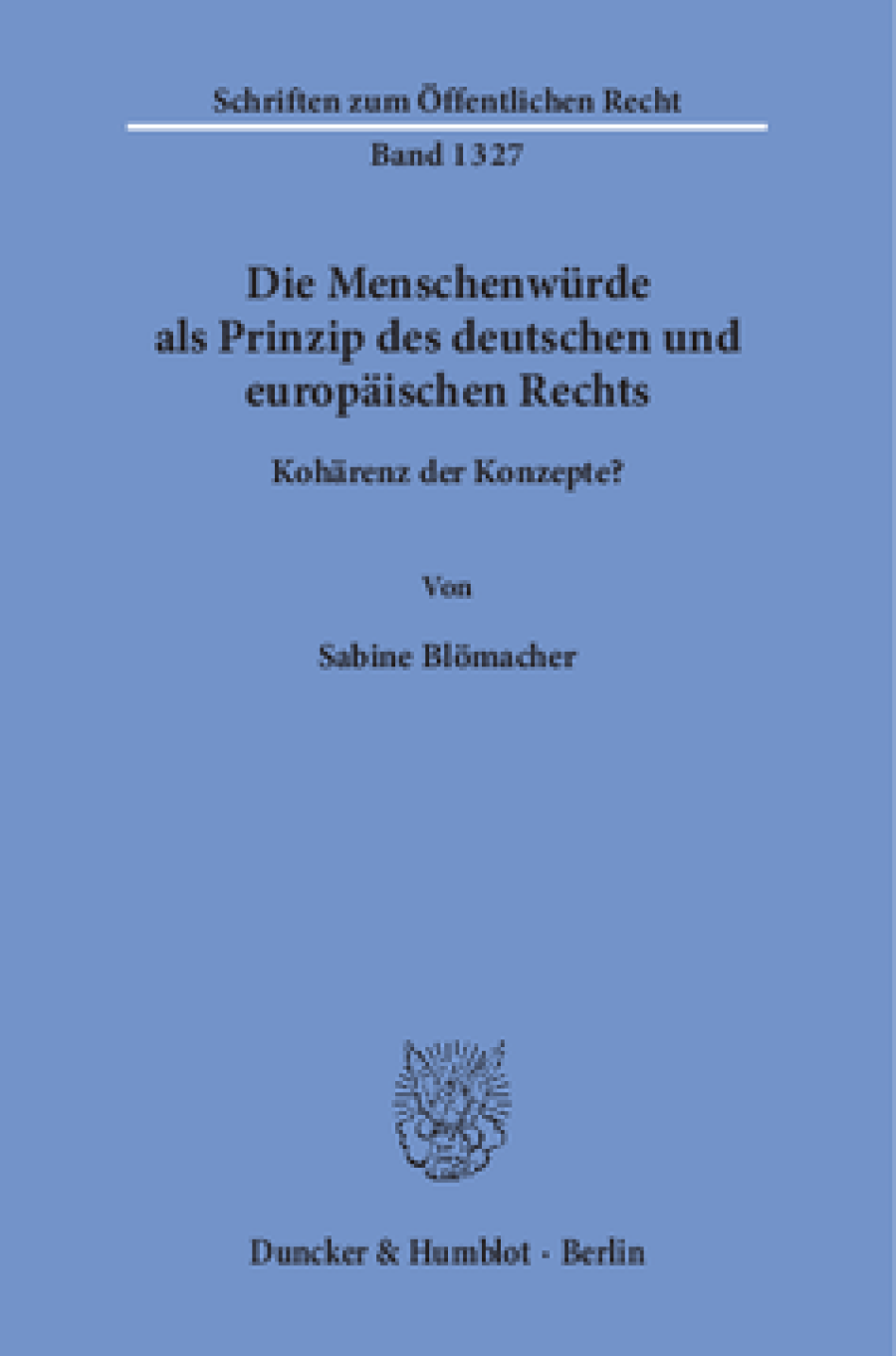 Die Menschenwürde als Prinzip des deutschen und europäischen Rechts