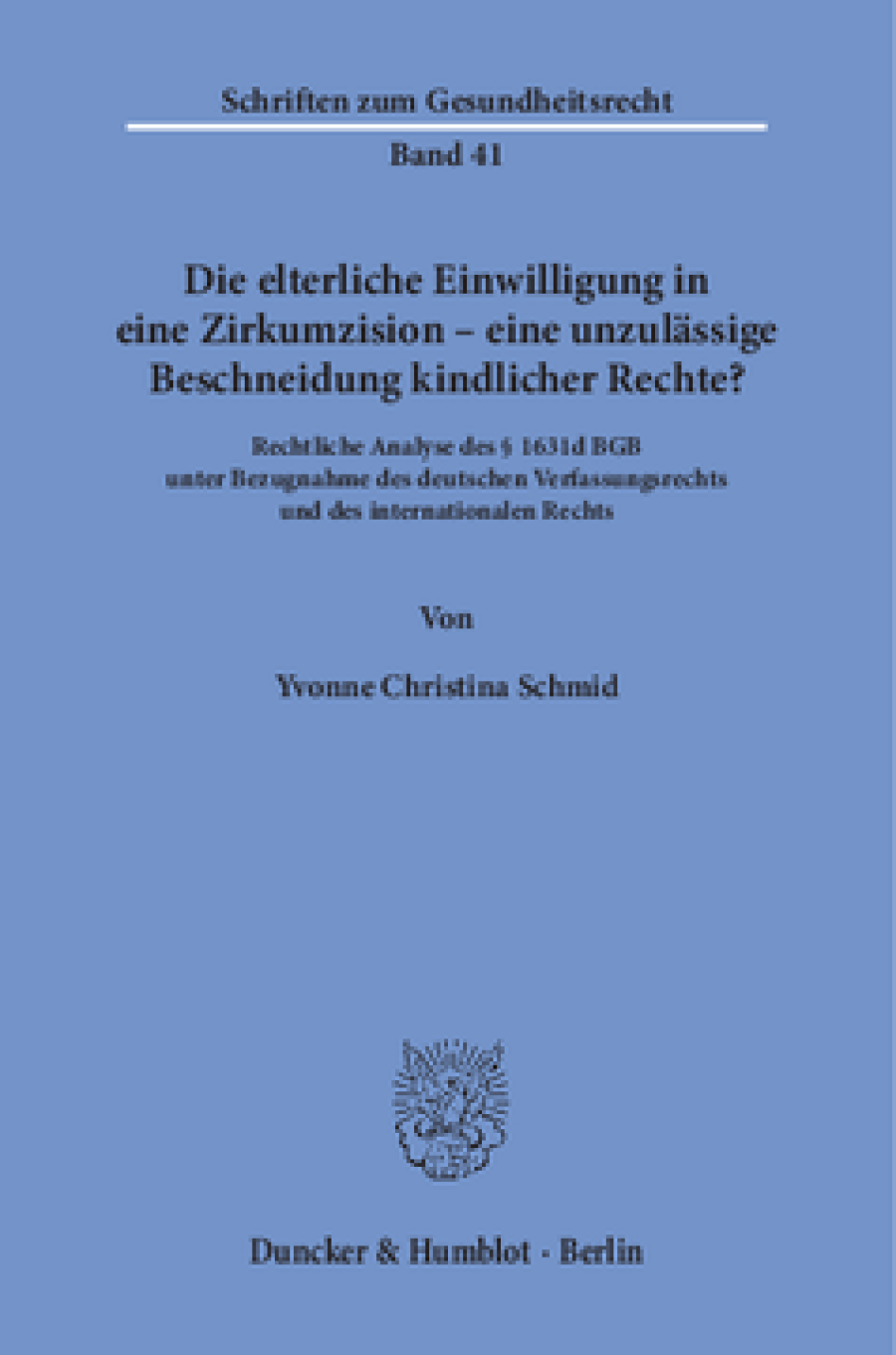 Die elterliche Einwilligung in eine Zirkumzision – eine unzulässige Beschneidung kindlicher Rechte?