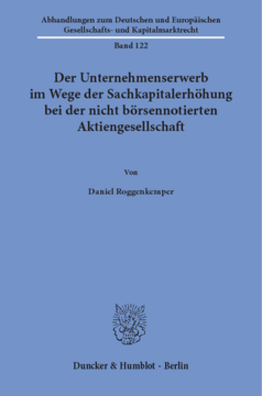 Der Unternehmenserwerb im Wege der Sachkapitalerhöhung bei der nicht börsennotierten Aktiengesellschaft