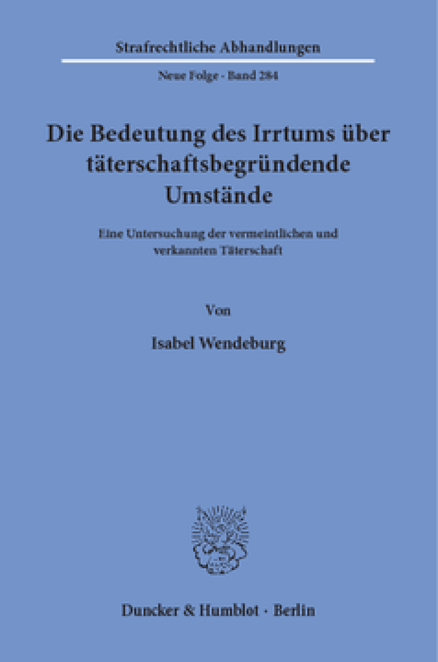 Die Bedeutung des Irrtums über täterschaftsbegründende Umstände
