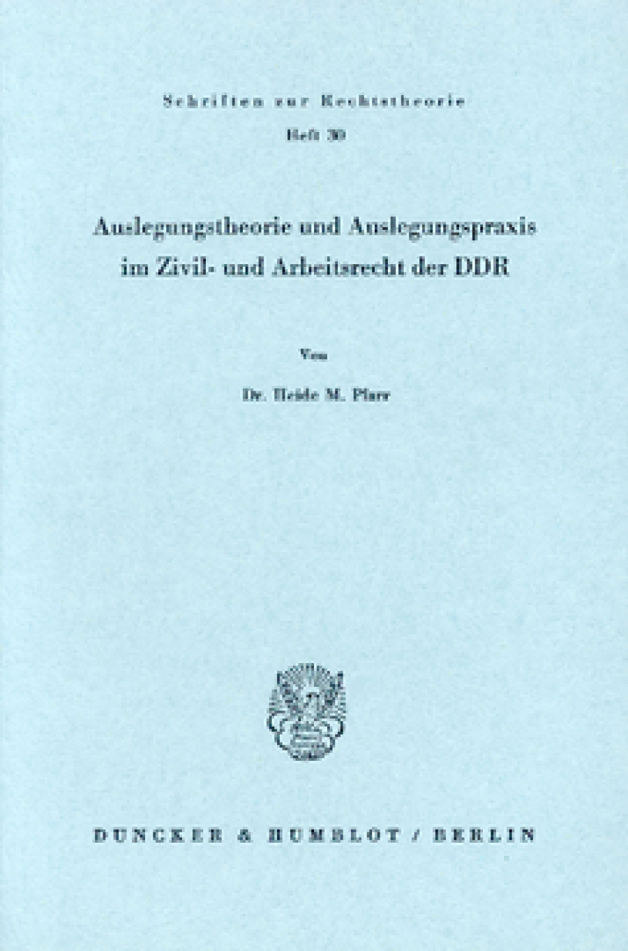 Auslegungstheorie und Auslegungspraxis im Zivil- und Arbeitsrecht der DDR
