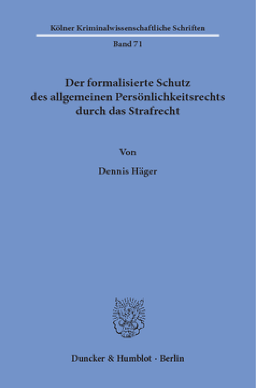 Der formalisierte Schutz des allgemeinen Persönlichkeitsrechts durch das Strafrecht