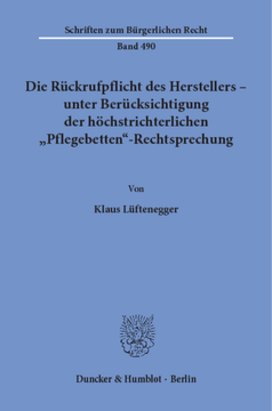 Die Rückrufpflicht des Herstellers – unter Berücksichtigung der höchstrichterlichen »Pflegebetten«-Rechtsprechung