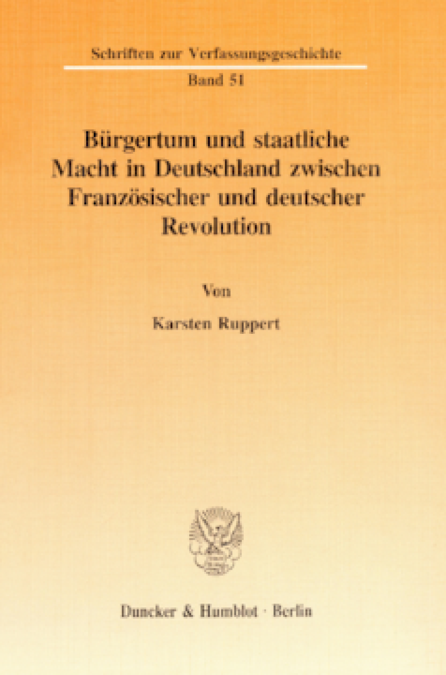 Bürgertum und staatliche Macht in Deutschland zwischen Französischer und deutscher Revolution