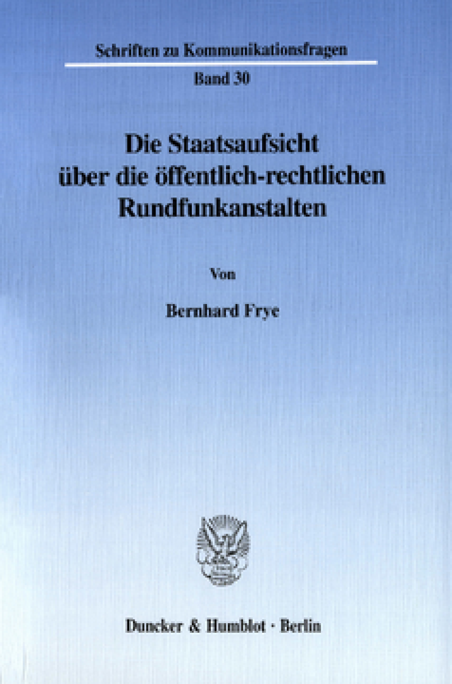 Die Staatsaufsicht über die öffentlich-rechtlichen Rundfunkanstalten