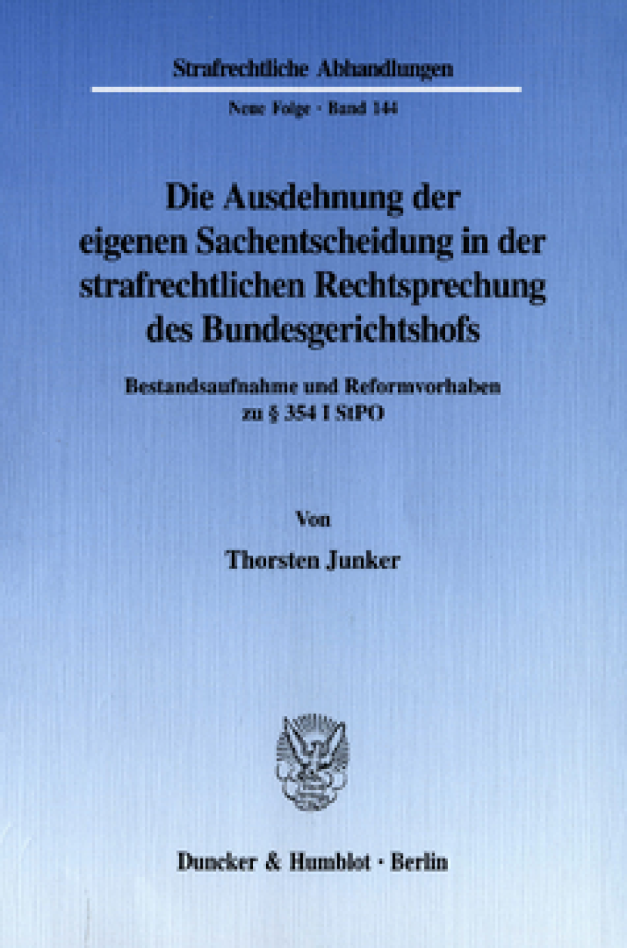 Die Ausdehnung der eigenen Sachentscheidung in der strafrechtlichen Rechtsprechung des Bundesgerichtshofs